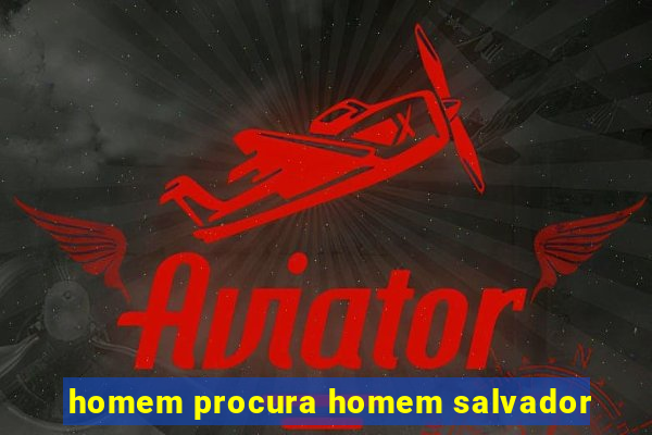 homem procura homem salvador